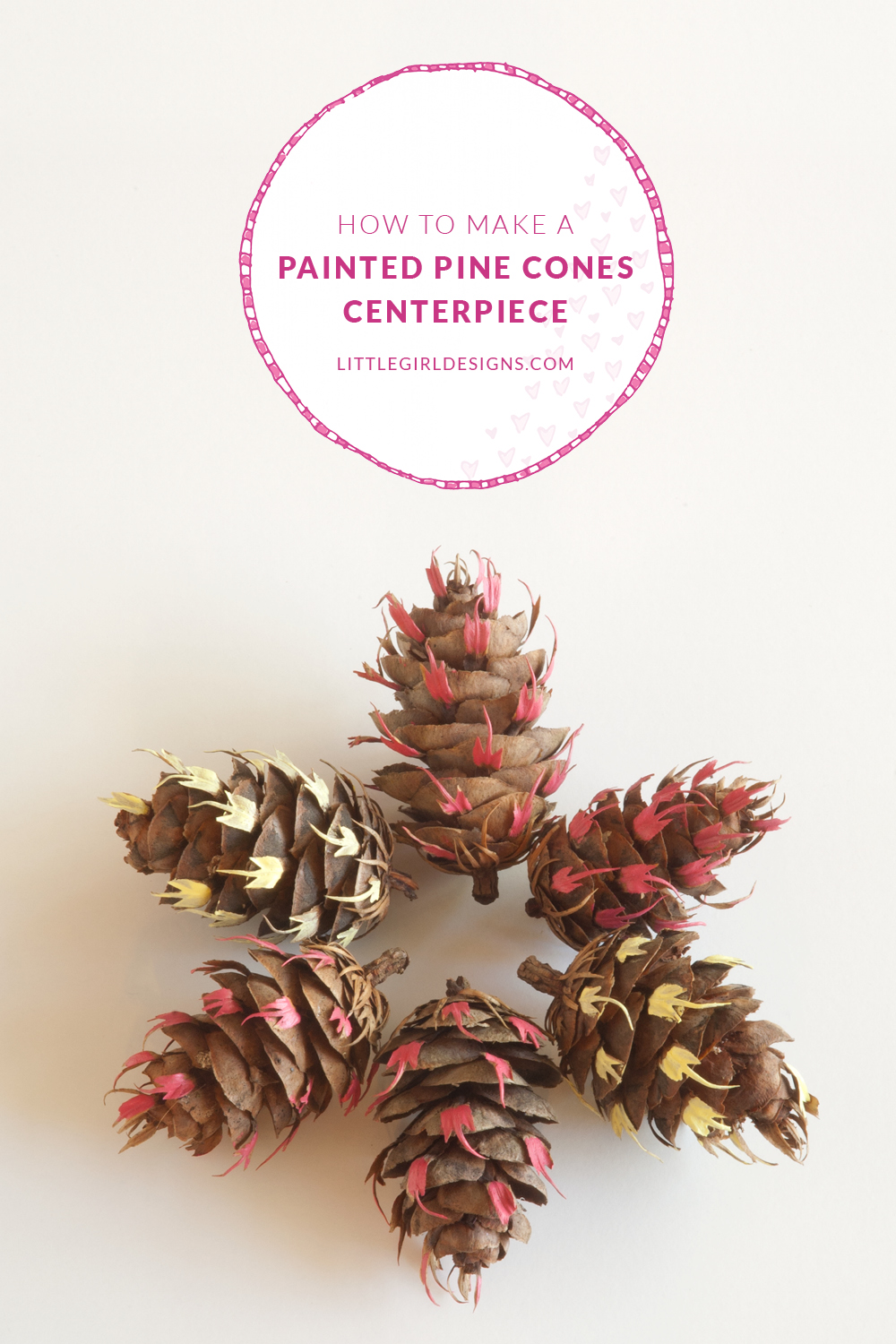 How to transform regular Douglas Fir pinecones into works of art. A pretty idea for a spring centerpiece @littlegirldesigns.com
