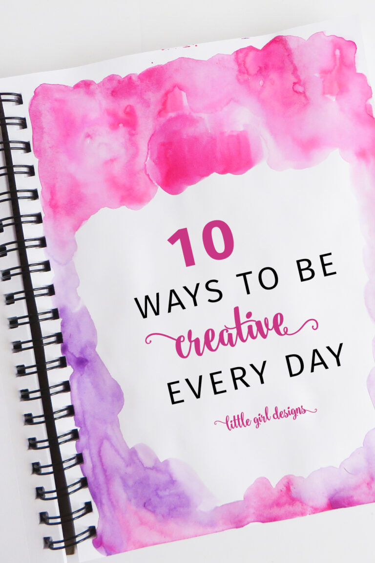 10 Easy Ways To Be Creative Every Day – Jennie Moraitis